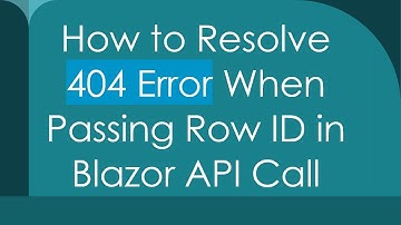 How to Resolve 404 Error When Passing Row ID in Blazor API Call