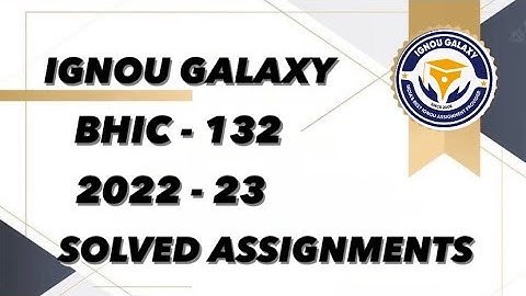 IGNOU bhic - 132 | 2022-23 | Solved assignment | Pdf | IGNOU GALAXY PUBLICATIONS