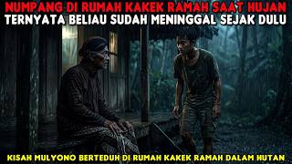 NUMPANG DI RUMAH KAKEK RAMAH SAAT HUJAN DI HUTAN,TERNYATA BELIAU SUDAH MENINGGAL LAMA