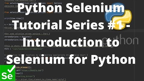 Python Selenium Tutorial Series #1 - Introduction to Selenium for Python