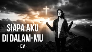 SIAPA AKU DI DALAM-MU — EV |   | UNDER HIS BANNER