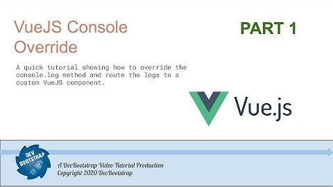 Redirect Console Log Output to a VueJS Component (Part 1)