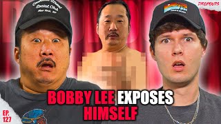 Bobby Lee Fully Exposes Himself!  Dropouts #127