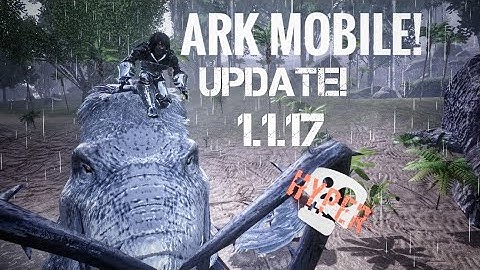 Ark Mobile Update 1.1.17!