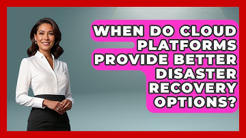 When Do Cloud Platforms Provide Better Disaster Recovery Options? | Cloud Stack Studio News