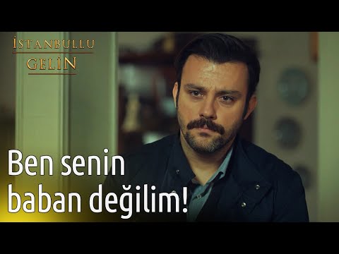 Ben Senin Baban Değilim! | İstanbullu Gelin