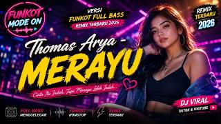 🔥 DJ THOMAS ARYA - MERAYU  | FUNKOT FULL BASS MENGGELEGAR 2026 | (REMIX TERBARU) 🔥