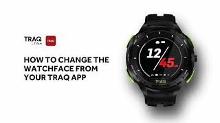 How To Change The Watchface Of Your Traq Device Traq By An