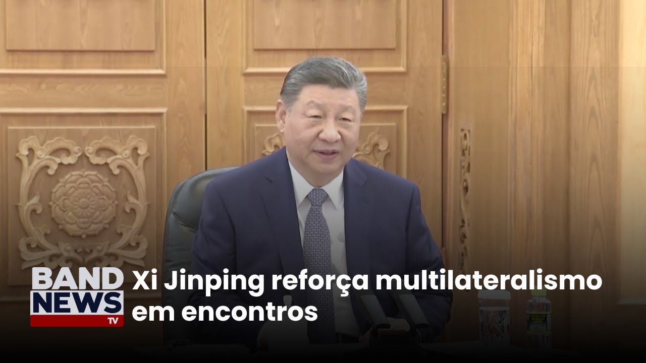 Mundo China: Xi Jinping reforça multilateralismo em encontros | BandNews TV