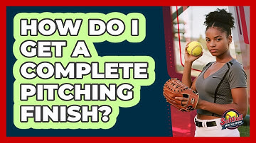 How Do I Get A Complete Pitching Finish?