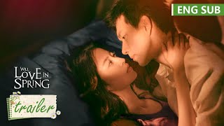 Trailer EP19-21: Will Maidong and Jie decide to get married or break up |《春色寄情人 Will Love in Spring》