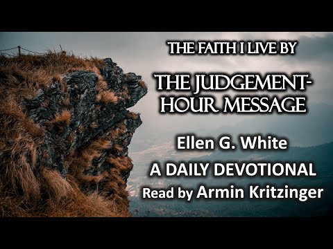 The Judgement-Hour Message | Oct 4 | The Faith I Live By | Ellen White | Devotional | Ep. 277