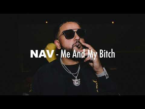 NAV - Me and My Bitch (Official Audio)