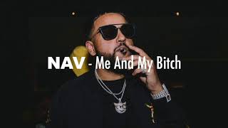 Download lagu NAV - Me and My Bitch