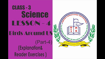 CLASS :3 Science   LESSON 4- Birds Around Us (PART-4 Explanation and Reader Exercises]
