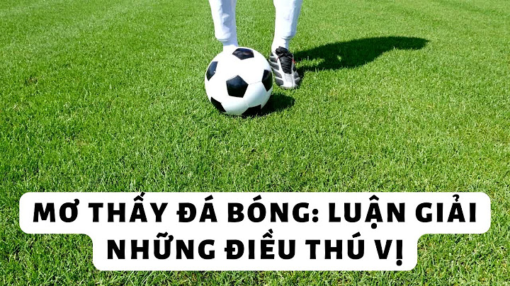 Mơ thấy đá bóng là số gì