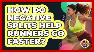 How Do Negative Splits Help Runners Go Faster? - All Sorts Of Running