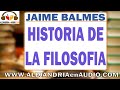 Historia de la Filosofía -Jaime Balmes (2/2)|ALEJANDRIAenAUDIO