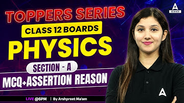 Class 12 Boards | Physics Section-A | Toppers Series  (MCQ+Assertion Reason Ques) By Arshpreet Ma