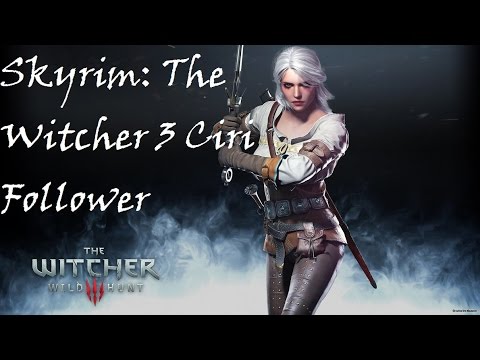 Skyrim Mod Review: Witcher 3 Ciri Follower By Levionte