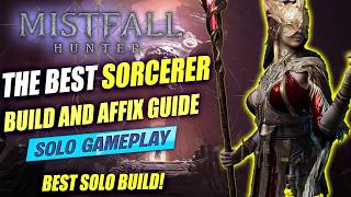 MISTFALL HUNTER: BEST SORCERER SOLO BUILD AND AFFIX GUIDE | ELEMENTAL SORCERER | THIS CLASS IS HARD!