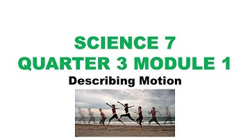 Science 7 Quarter 3 Module 1: DESCRIBING MOTION