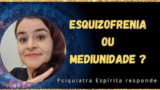 Esquizofrenia ou Mediunidade? Psiquiatra espírita explica!