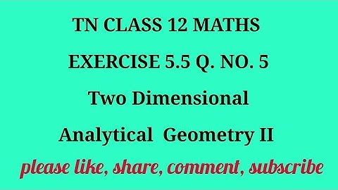 TN 12th Maths chapter 5 Two Dimensional Analytical Geometry II exercise 5.5 question number 5