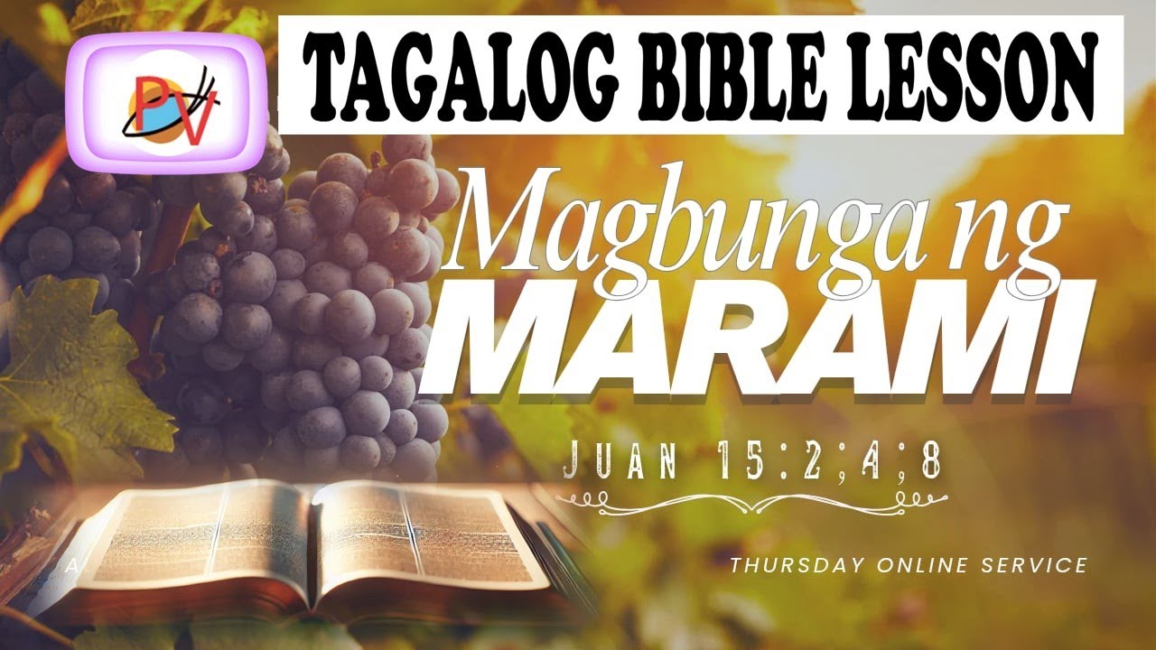 Magbunga ng Marami - (Juan 15:2;4;8) - #tagalogbiblelesson