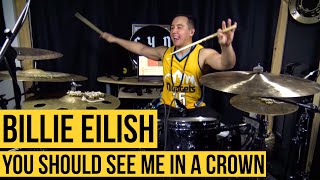 Billie Eilish - "You Should See Me in a Crown" Drum Cover