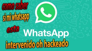 como saber si mi whatsapp esta intervenido, como saber si mi whatsapp esta abierto en otro dispositi