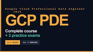 Google Cloud Professional Data Engineer (PDE) Exam Full Course [11 Hours] - Pass on Your First Try