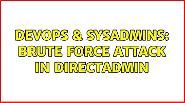 DevOps & SysAdmins: Brute Force attack in DirectAdmin (2 Solutions!!)
