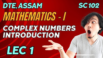 Lecture 1 | Complex Numbers - Introduction | SC 102 Mathematics I - Assam Polytechnic