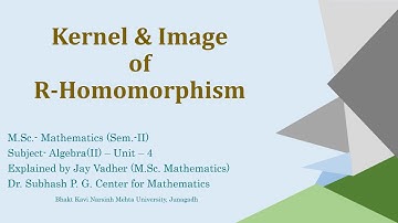 Lecture-2: Kernel and Image of  R-Homomorphism, Algebra-II, M.Sc.-Sem-2, BKNMU