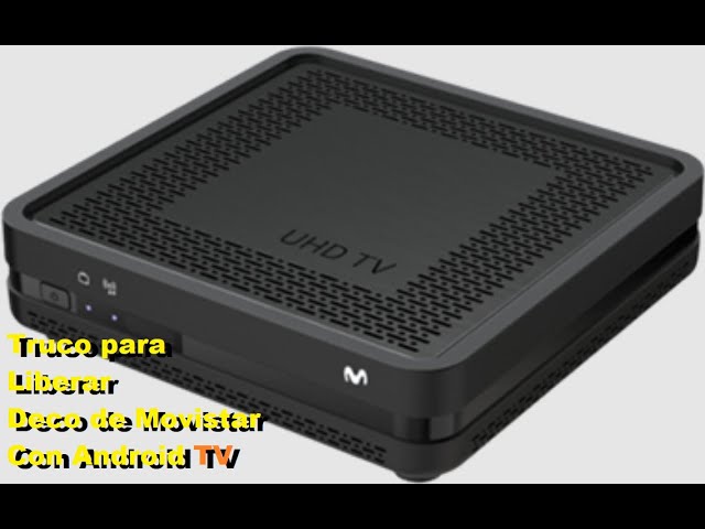 TUTORIAL] Liberar decodificador de Movistar con Android TV Paso a Paso. 