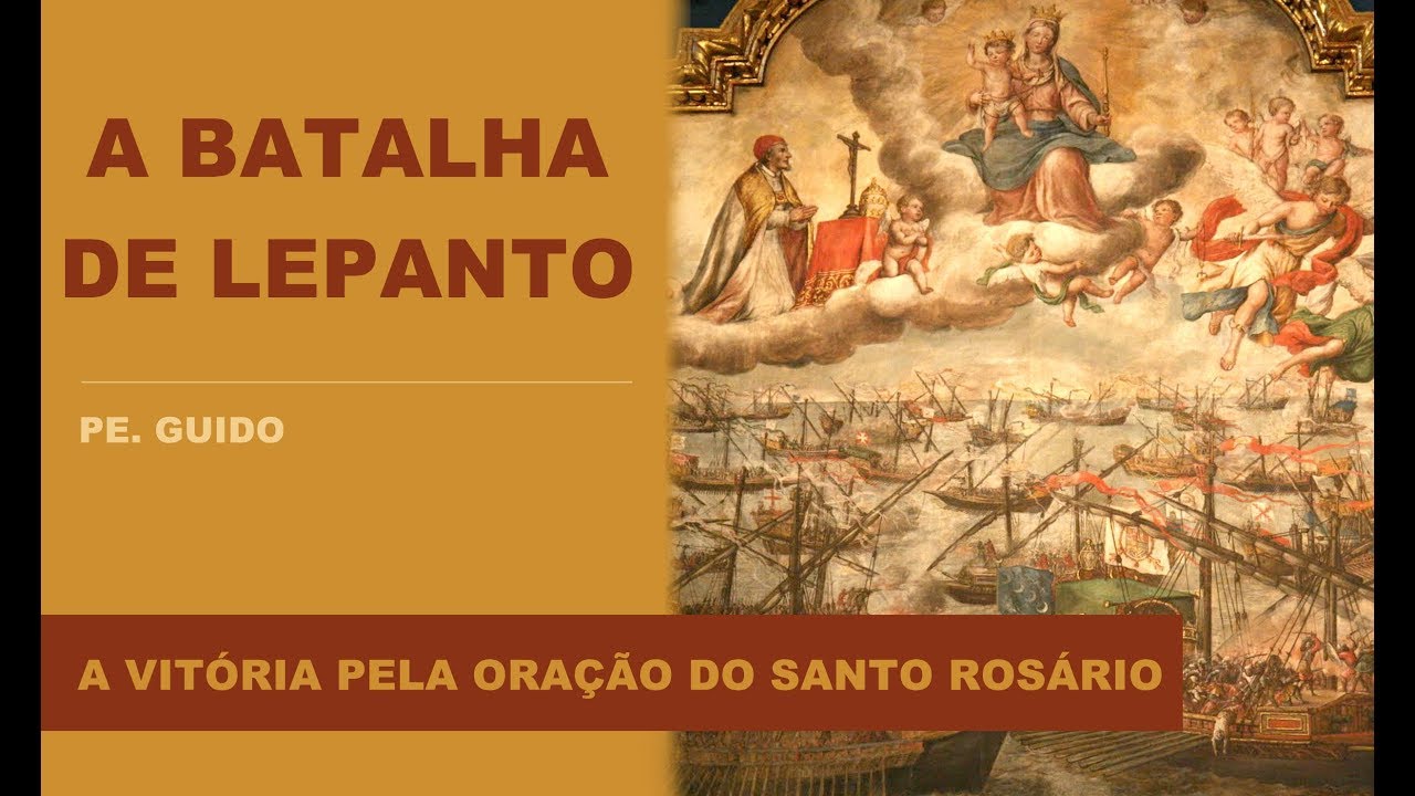 Batalha de Lepanto: “A vitória pela oração do Santo Rosário” | Pe. Guido