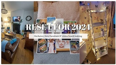 RESET FOR 2024 | ORGANISING, DE-CLUTTERING, NEW FURNITURE & VISION BOARD MAKING