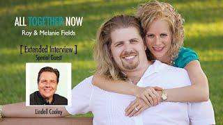 All Together Now | Extended Interview | Lindell Cooley with Roy & Melanie Fields