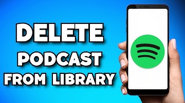 How To Delete Podcast From Spotify Library (2023 Guide)