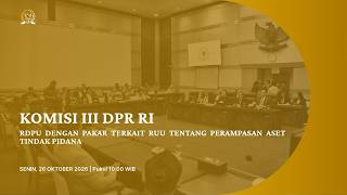 BREAKING NEWS - KOMISI III DPR RI RDPU DENGAN PAKAR TERKAIT RUU PERAMPASAN ASET TINDAK PIDANA