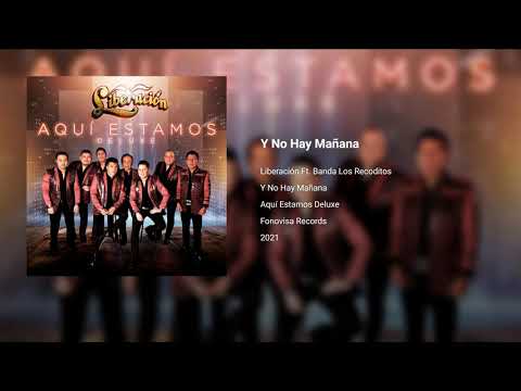 Liberación Ft. Banda Los Recoditos - Y No Hay Mañana (Audio) 2021