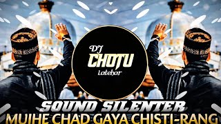 Mujhe Chad A Chishti Rang Dj Sound Silenter Dj Chotu Latehar Chishti Rang Qawwali Remix
