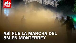Así se vivió la marcha del 8M en Monterrey, Nuevo León