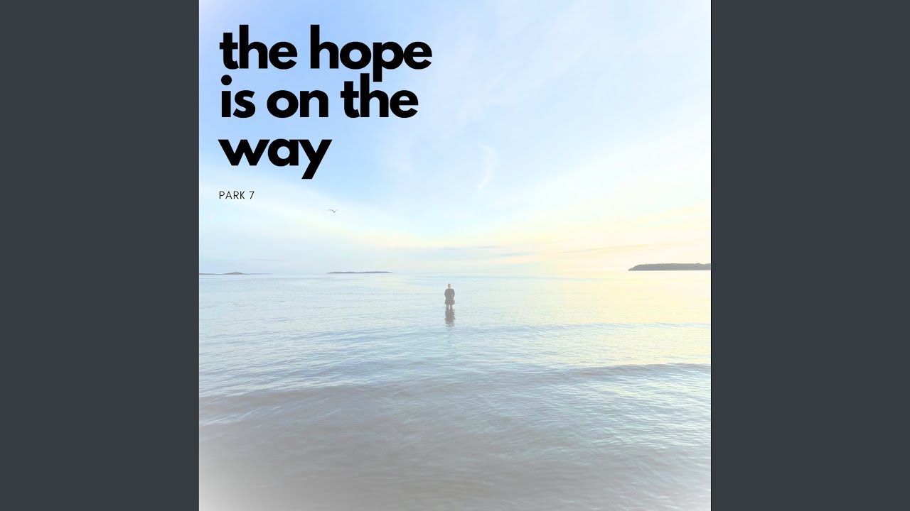 The Hope Is On The Way
