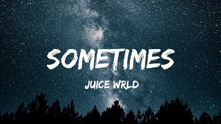 Juice WRLD - Sometimes (Lyrics)