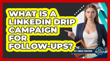 What Is A LinkedIn Drip Campaign For Follow-ups? - Get Linked Together