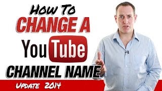 How To Change A YouTube Channel Name - 2014