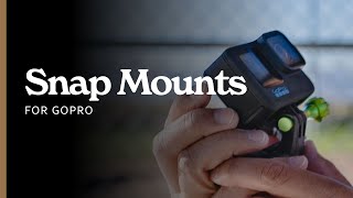 Snap Mounts: THE BEST GOPRO ACCESSORY. Hands down.