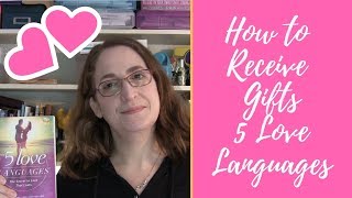 How to Receive Gifts 5 Love Languages Part 2